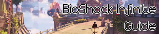 BioShock Infinite Guide