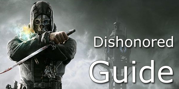 Dishonored: Game guide